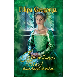  Filipa Gregorija. Trīs Māsas, trīs karalienes
